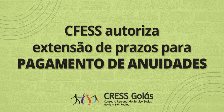 CFESS AUTORIZA ESTENDE PRAZOS PARA PAGAMENTO DE ANUIDADES